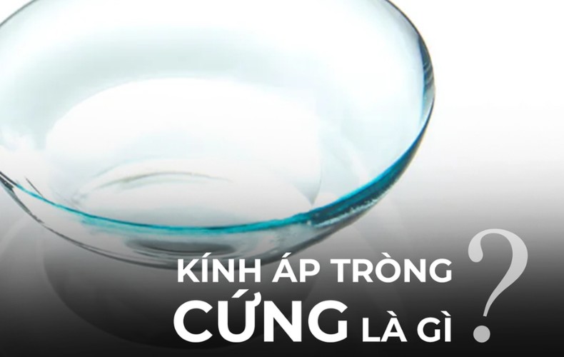 Kính áp tròng cứng là gì?